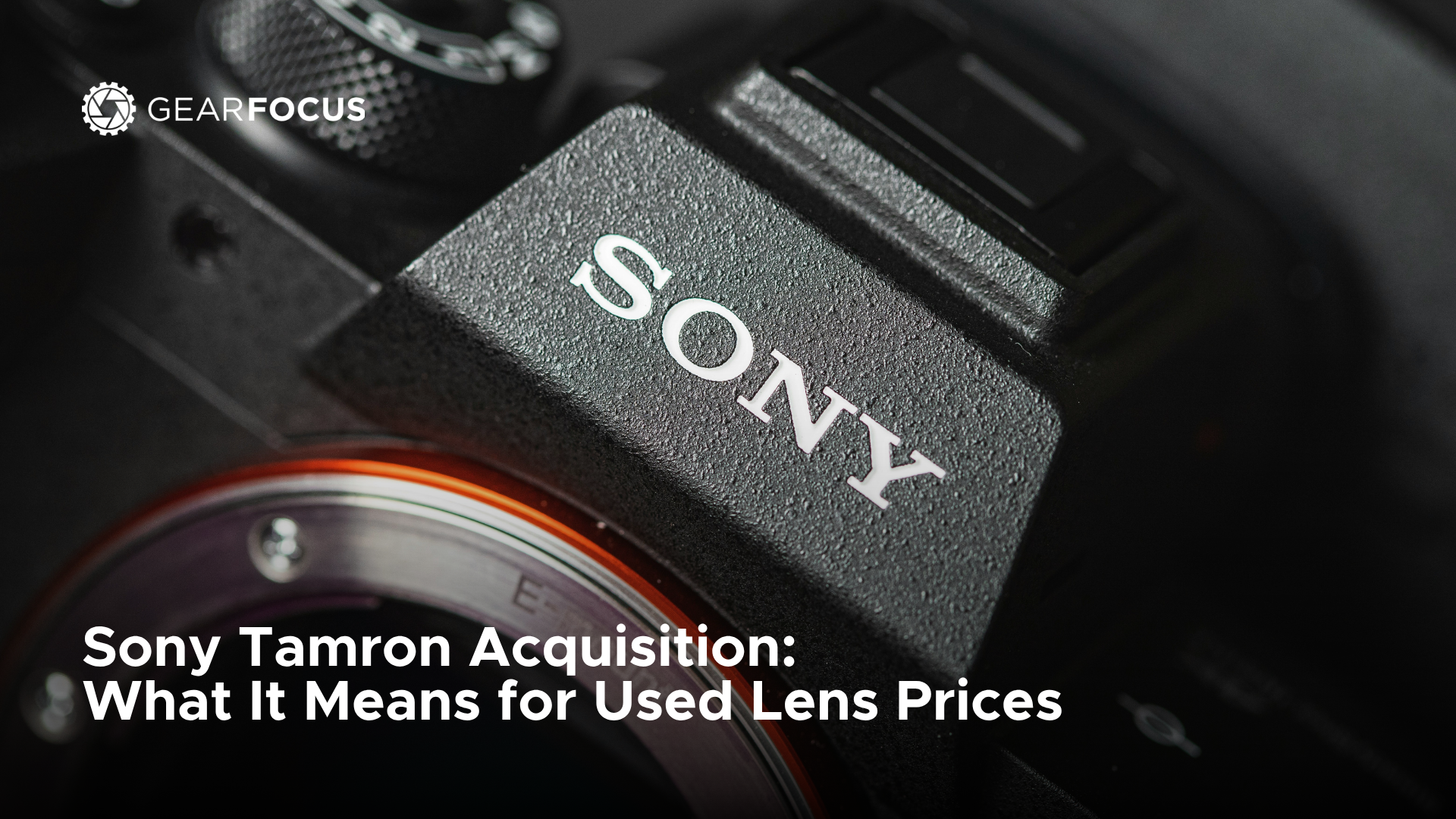 Sony Tamron Acquisition: What It Means for Used Lens Prices