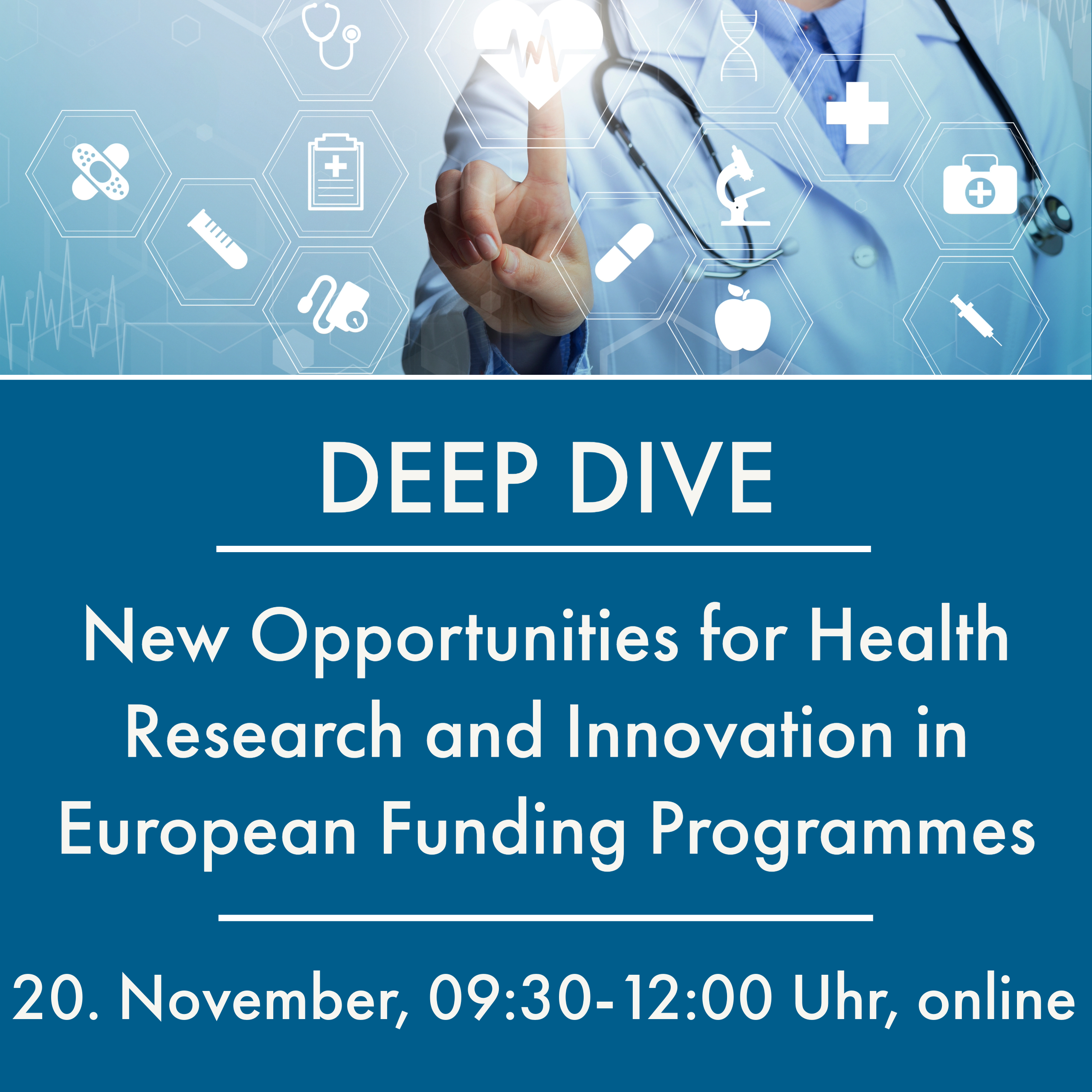 Deep Dive "New Opportunities for Health Research and Innovation in European Funding Programmes", 20. November, 09:30-12:00 Uhr, online