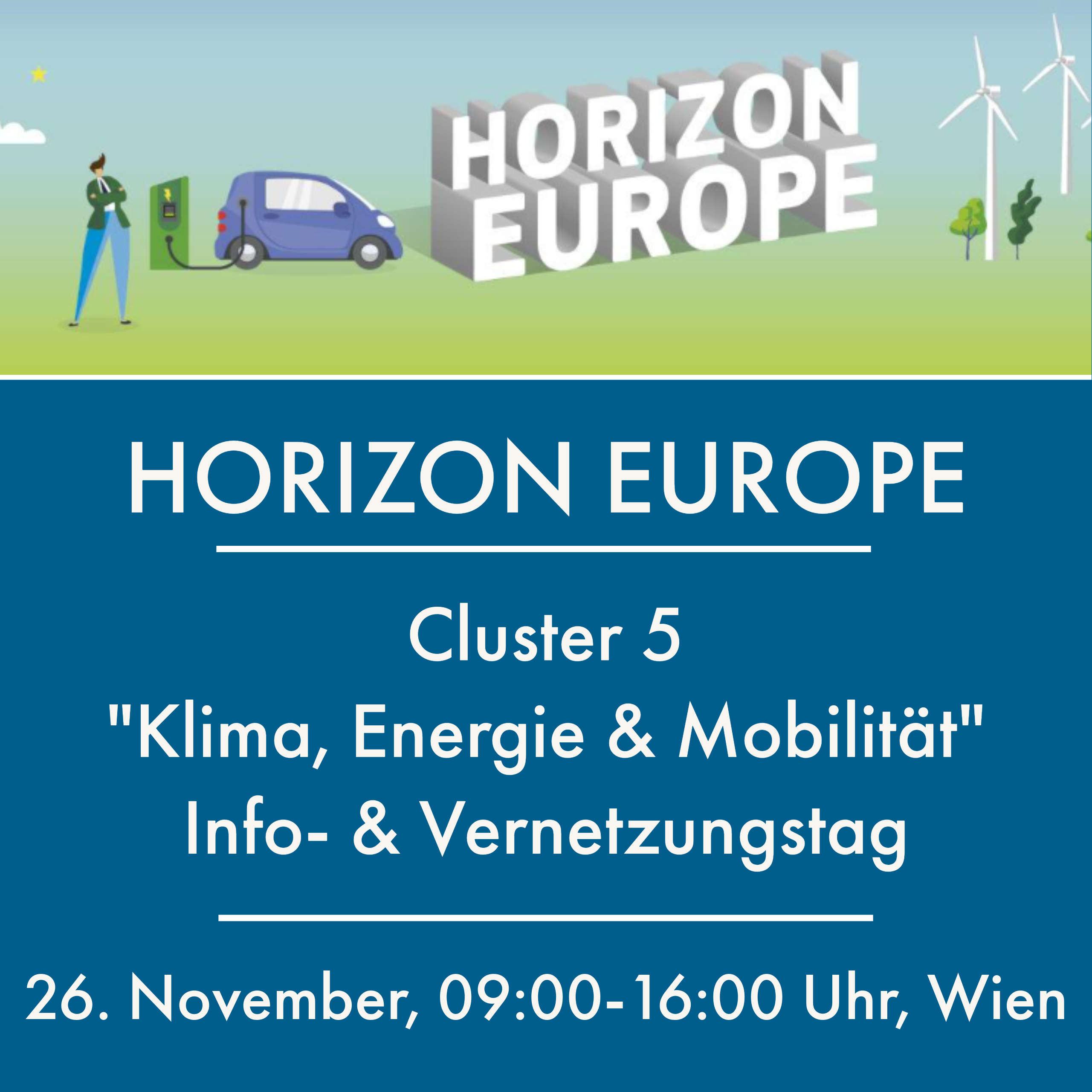Horizon Europe Cluster 5 "Klima, Energie & Mobilität": Info- & Vernetzungstag, 26. November, 09:00-16:00 Uhr, Wien
