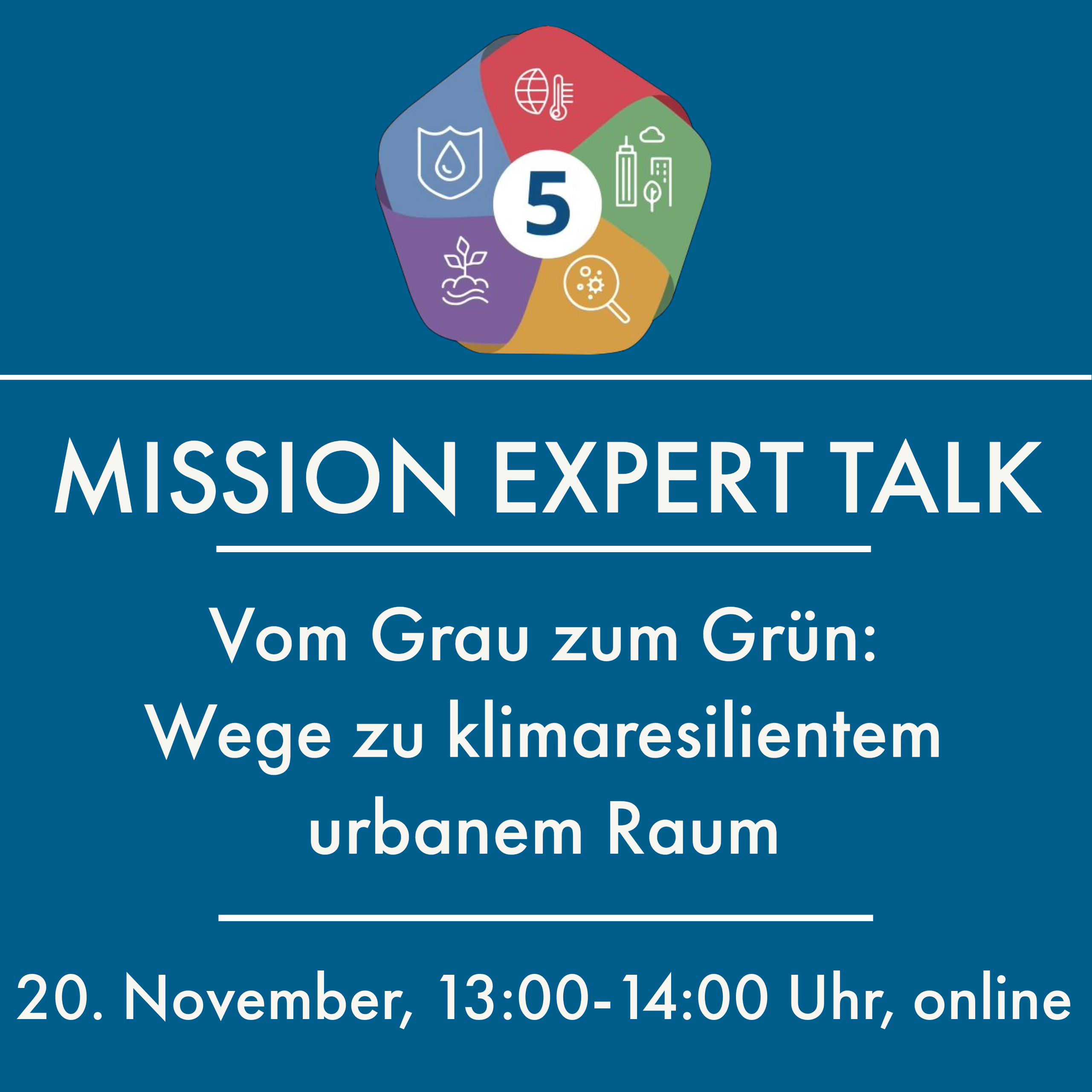 Mission Expert Talk "Vom Grau zum Grün: Wege zu klimaresilientem urbanem Raum", 20. November, 13:00-14:00 Uhr, online