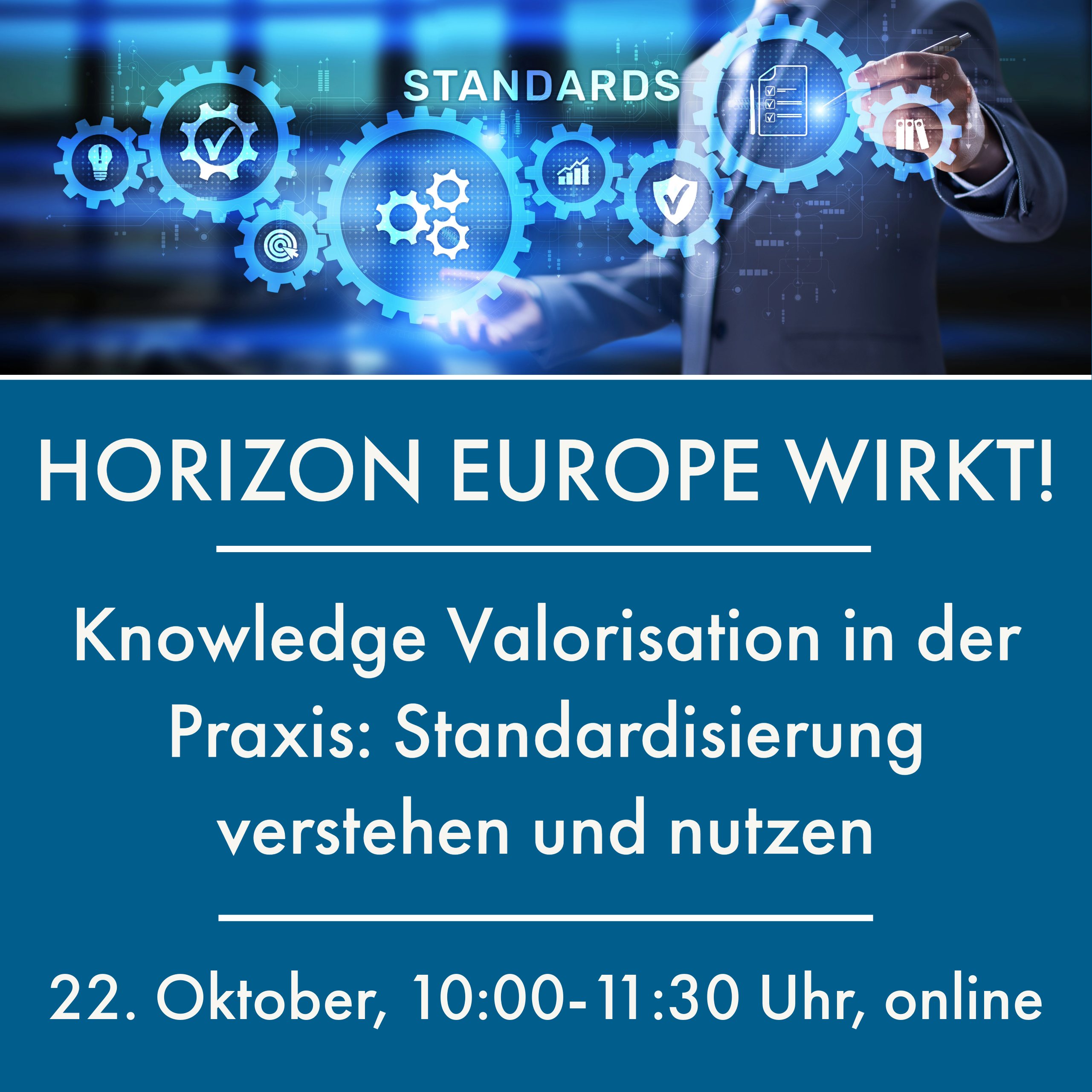 Horizon Europe wirkt! „Knowledge Valorisation in der Praxis: Standardisierung verstehen und nutzen“, 22. Oktober, 10:00-11:30 Uhr, online