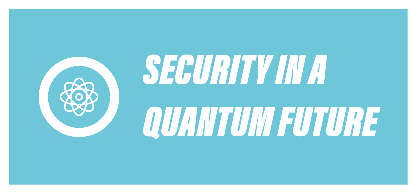 Security in a Quantum Future