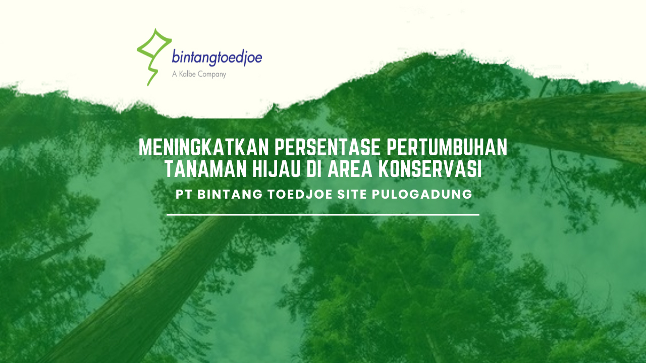 Increasing the Percentage of Green Plant Growth in the PT Bintang Toedjoe Site Pulogadung Conservation Area