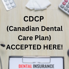 Now Accepting the Canadian Dental Care Plan (CDCP)