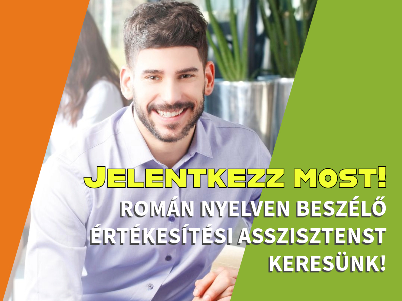 Román nyelven beszélő értékesítési asszisztenst keresünk!