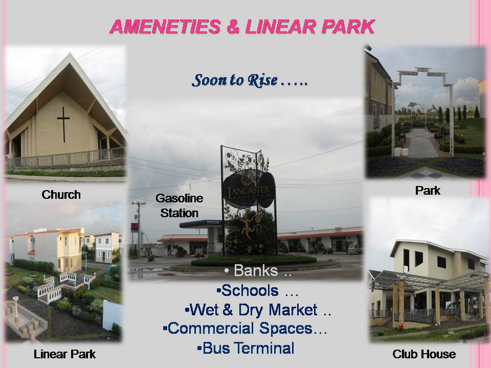 AMMENITIES: 24/7 Security / Schools / Marketplace / Banks / Gas Stations / Bus Terminal / Church / Country Club  