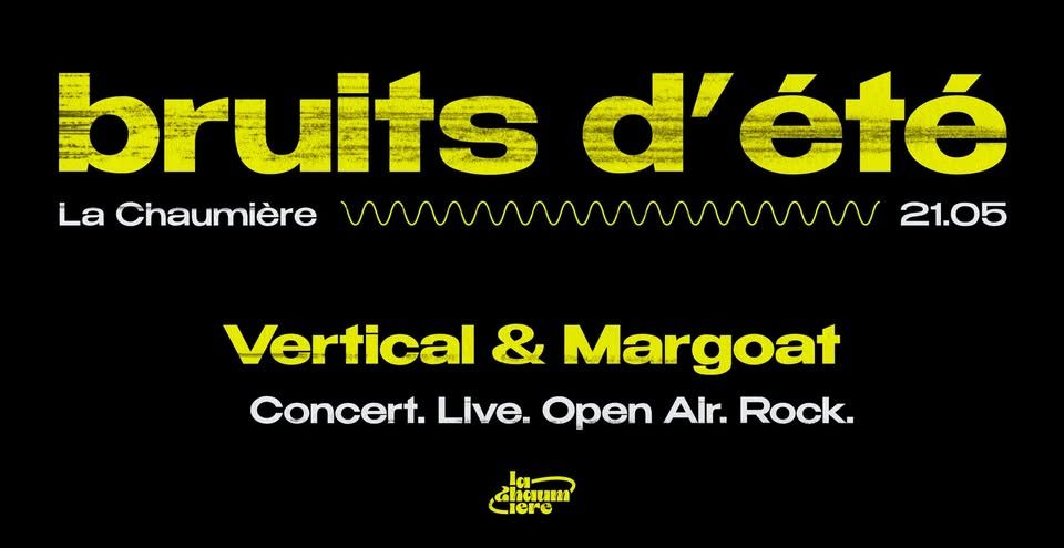 BRUITS D’ÉTÉ : Soirée Rock w/ Vertical & Margoat à La Chaumière