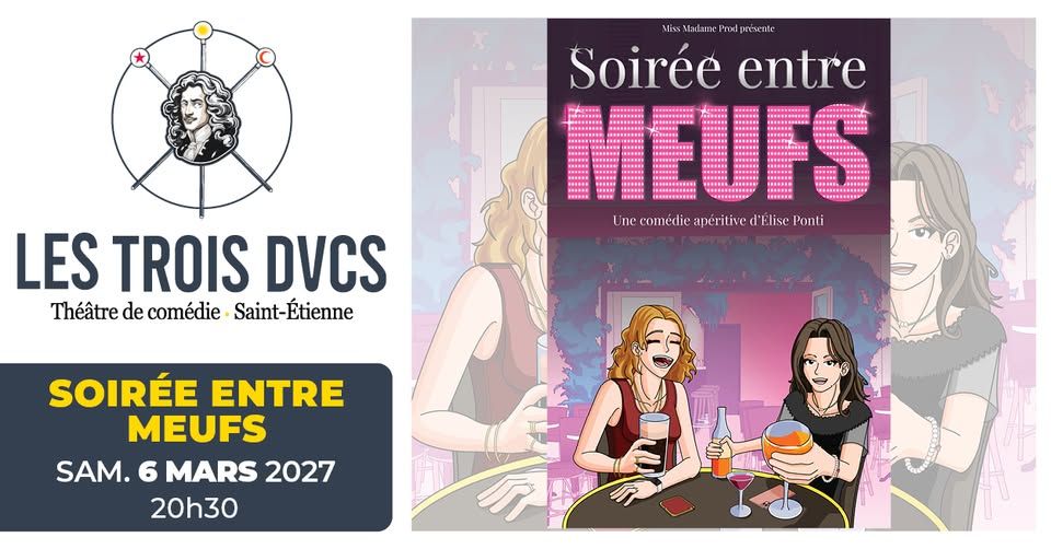 SOIRÉE ENTRE MEUFS • 6 mars 2027 • Les Trois Ducs Saint-Etienne