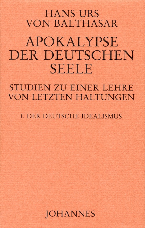 Apokalypse der deutschen Seele I: Der deutsche Idealismus