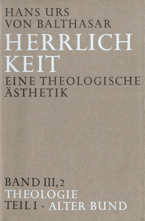 Herrlichkeit. Eine theologische Ästhetik III 2/1