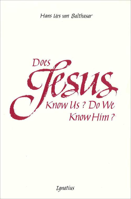 Does Jesus Know Us? Do We Know Him?