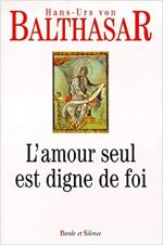 L'amour seul est digne de foi