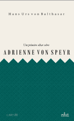 Um primeiro olhar sobre Adrienne von Speyr