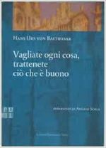 Vagliate ogni cosa, trattenete ciò che è buono