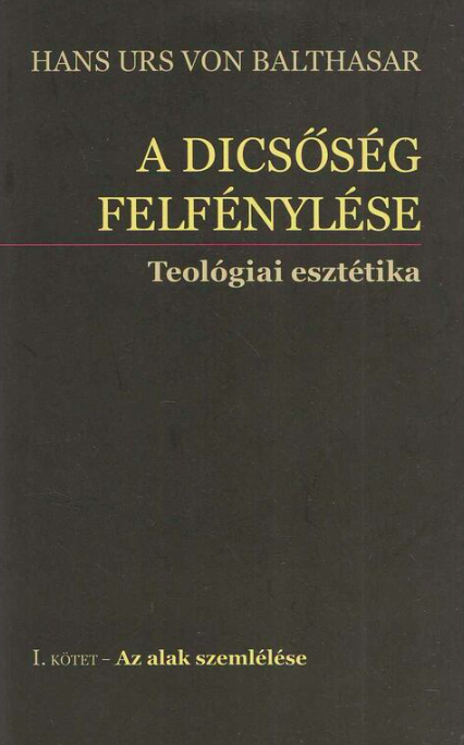 A dicsőség felfénylése. Teológiai esztétika