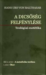 A dicsőség felfénylése. III/1. Kötet - A metafizika terében