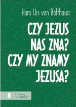 Czy Jezus nas zna? Czy my znamy Jezusa?