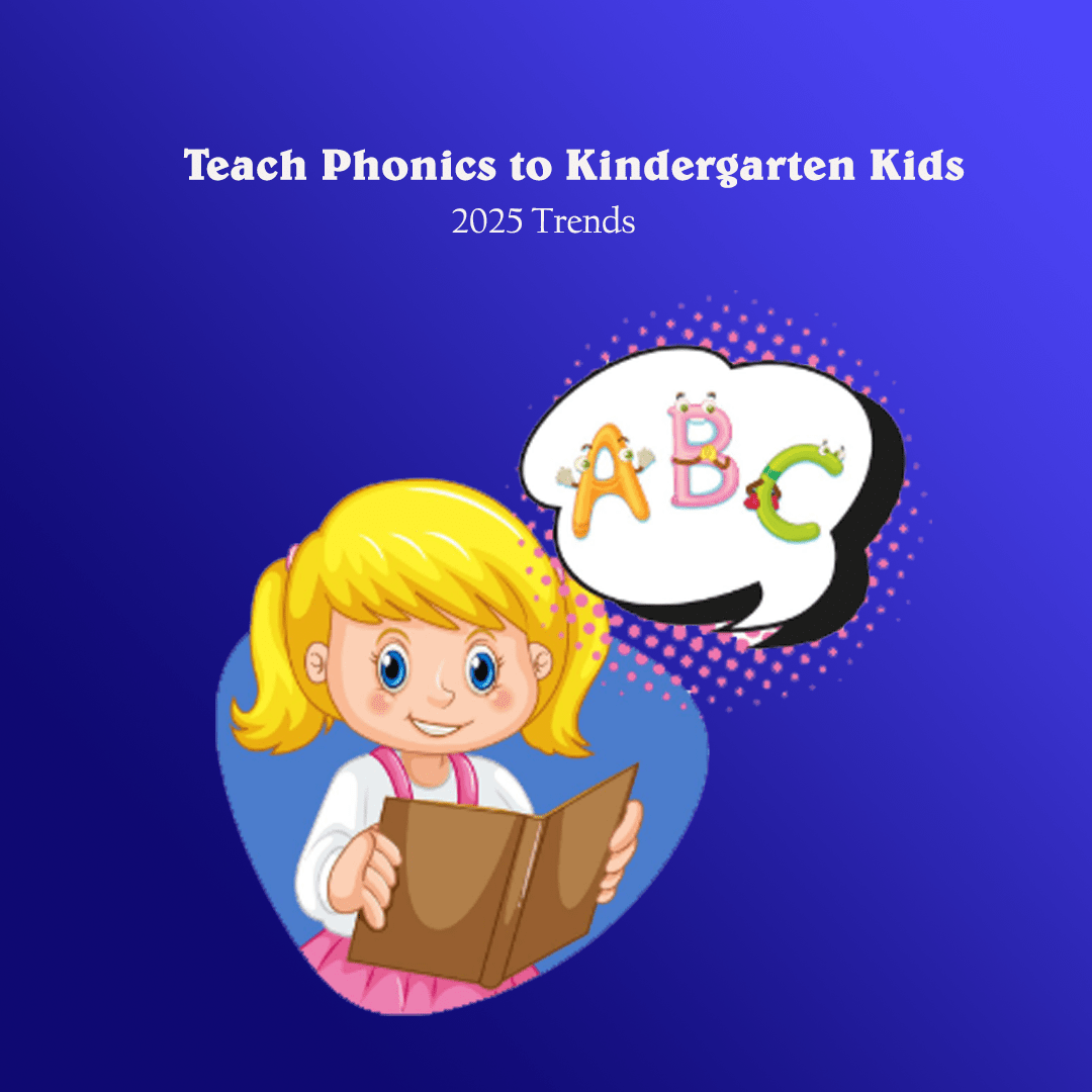 How to Teach Phonics to Kindergarten Kids (2025 Trends)