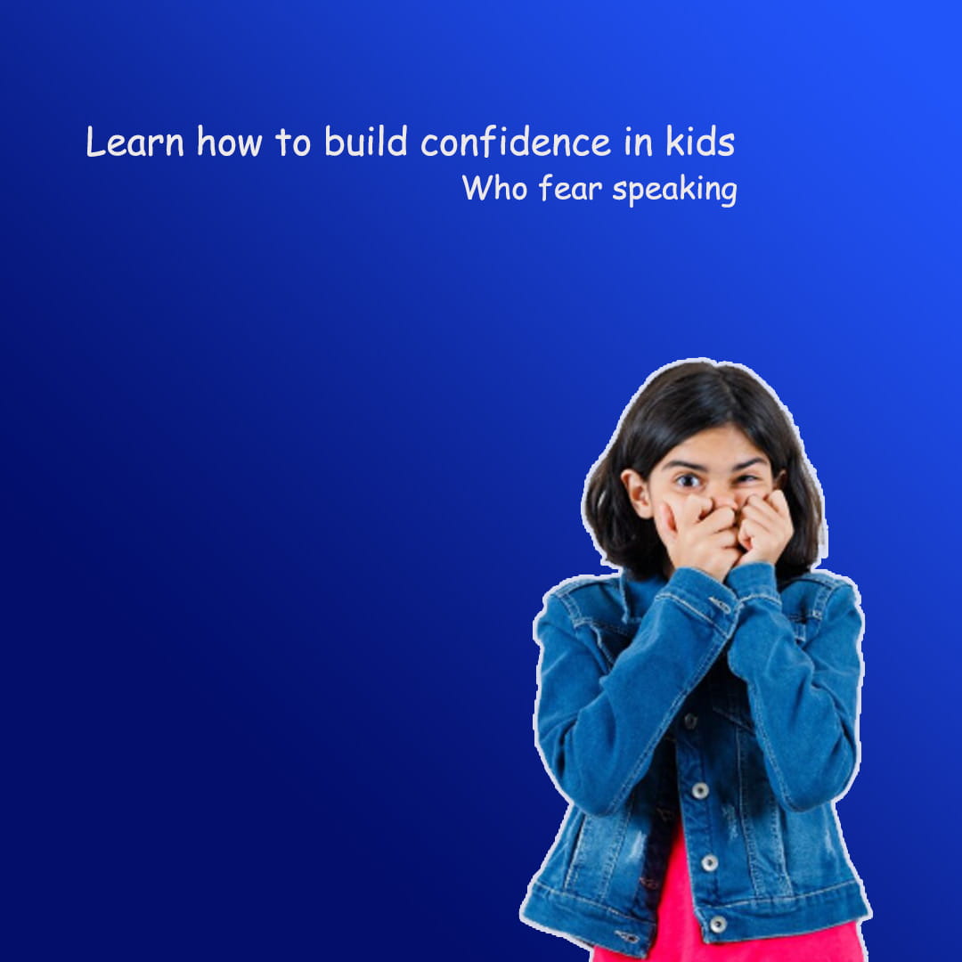 How to Build Confidence in Kids Who Fear Speaking