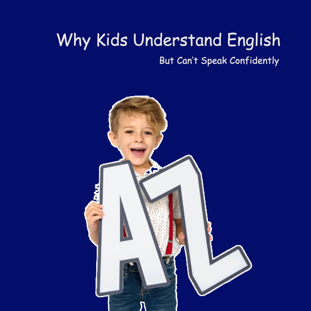 Why Kids Understand English But Can’t Speak Confidently