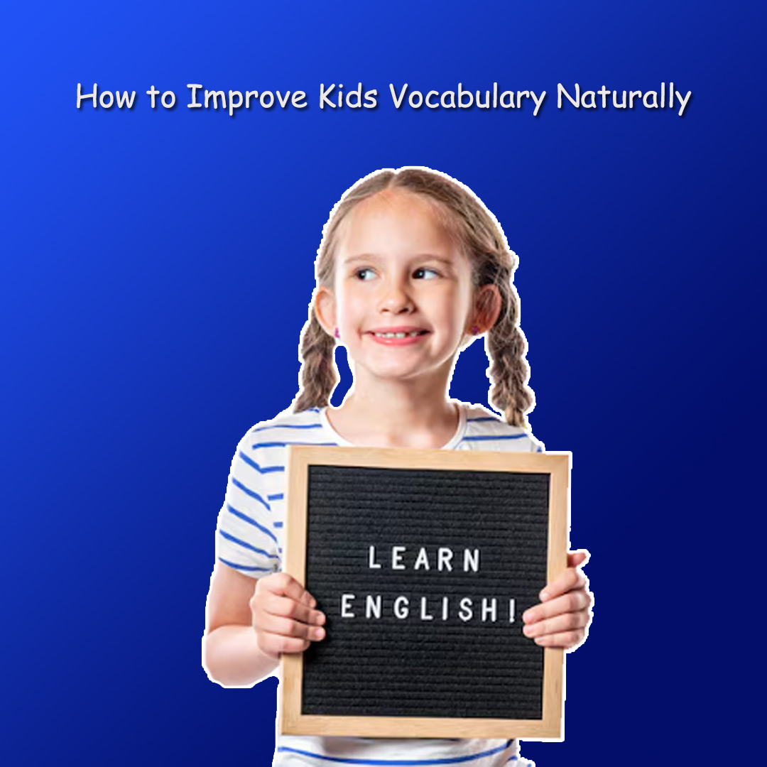 How to Improve Kids Vocabulary Naturally