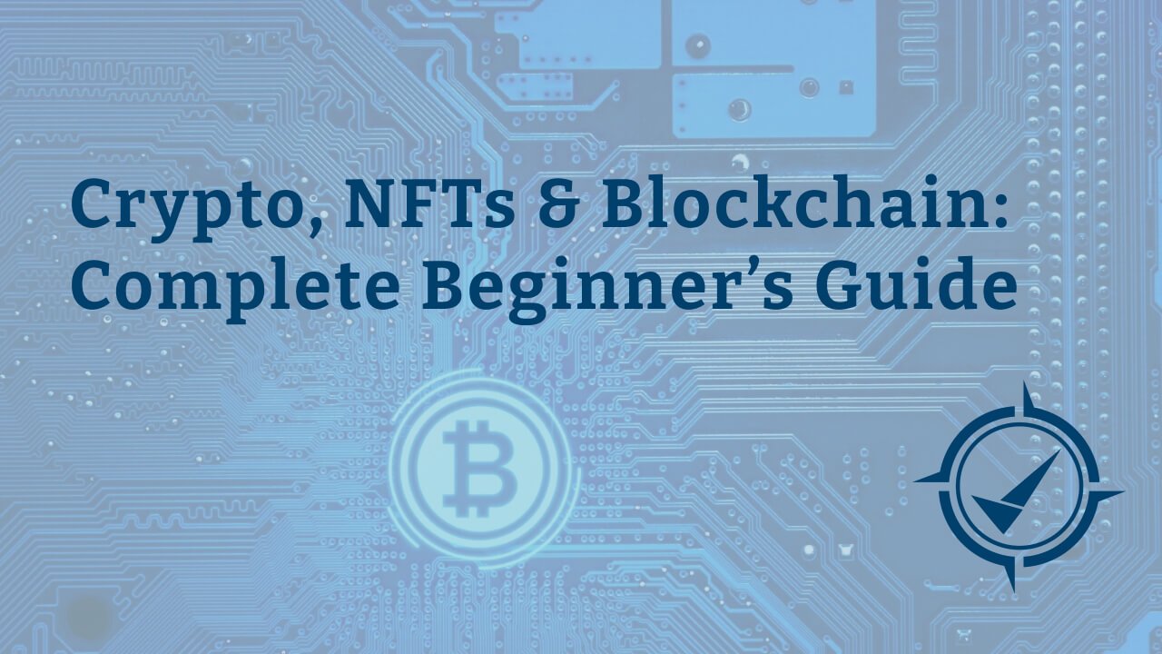 Complete Beginner's Guide to crypto, NFTs and blockchain by Fintech Compass experts.