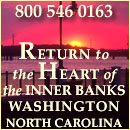 Whether you want to revisit the past or satisfy your curiosities, discover the arts or explore your true nature, you can do it from the heart of the Inner Banks - Washington, North Carolina. 800 546 0