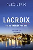 Droemer Taschenbuch Lacroix und die Toten vom Pont Neuf: Sein erster Fall, Taschenbuch von Alex Lépic, Droemer Taschenbuch, 978-3-426-30789-2