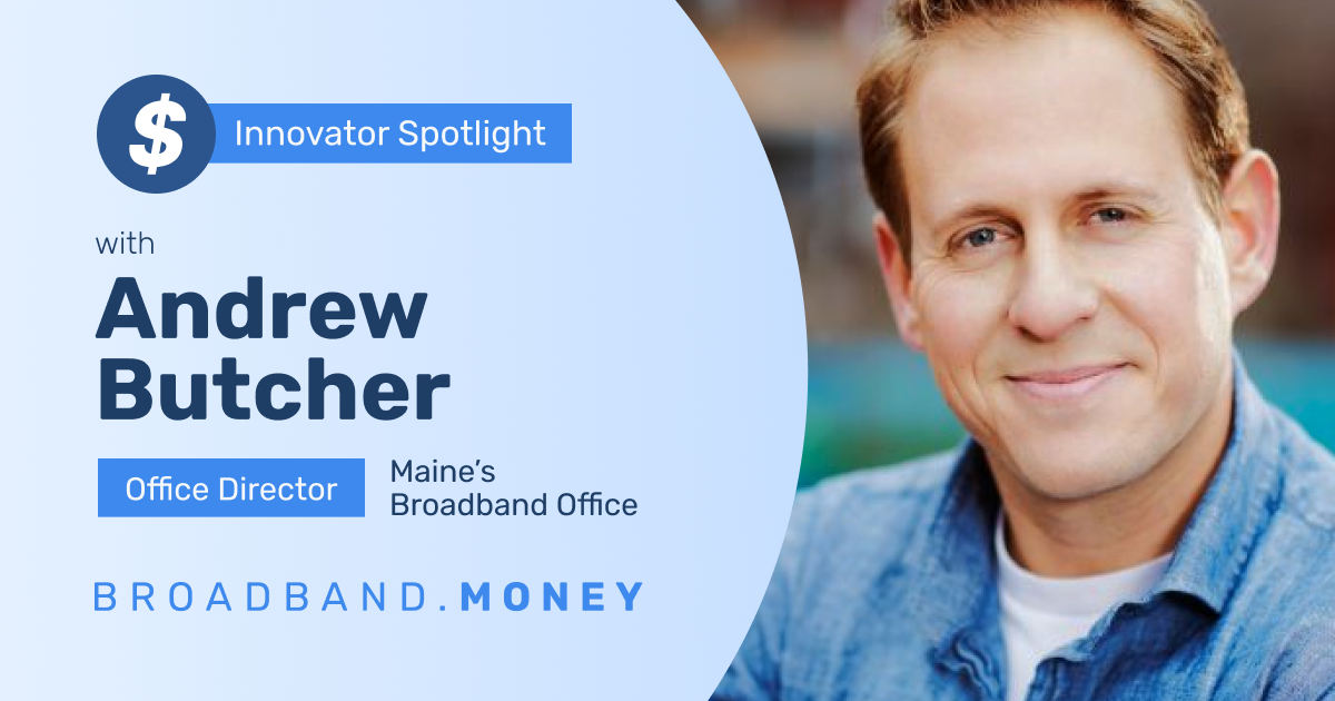 Maine Connectivity Authority President Andrew Butcher: A community and consensus builder takes charge Thumbnail Image