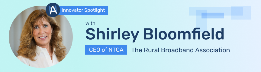 NTCA's Shirley Bloomfield: A rural broadband pioneer who encourages everyone to bring their unique superpowers to work Thumbnail Image