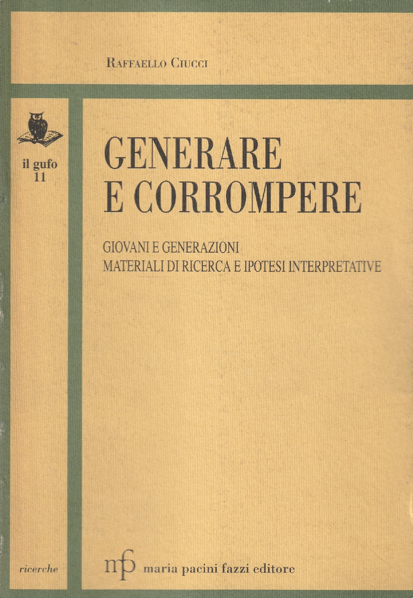 Generare e corrompere : giovani e generazioni : materiali di ricerca e  ipotesi interpretative - Messinissa Libri Shop online