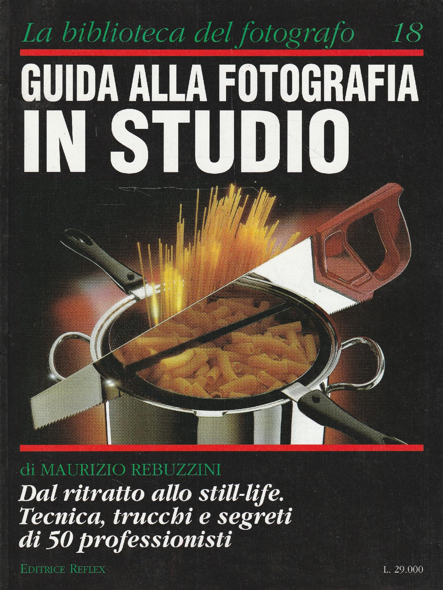 Guida Alla Fotografia In Studio Dal Ritratto Allo Still Life Tecnica Trucchi E Segreti Di