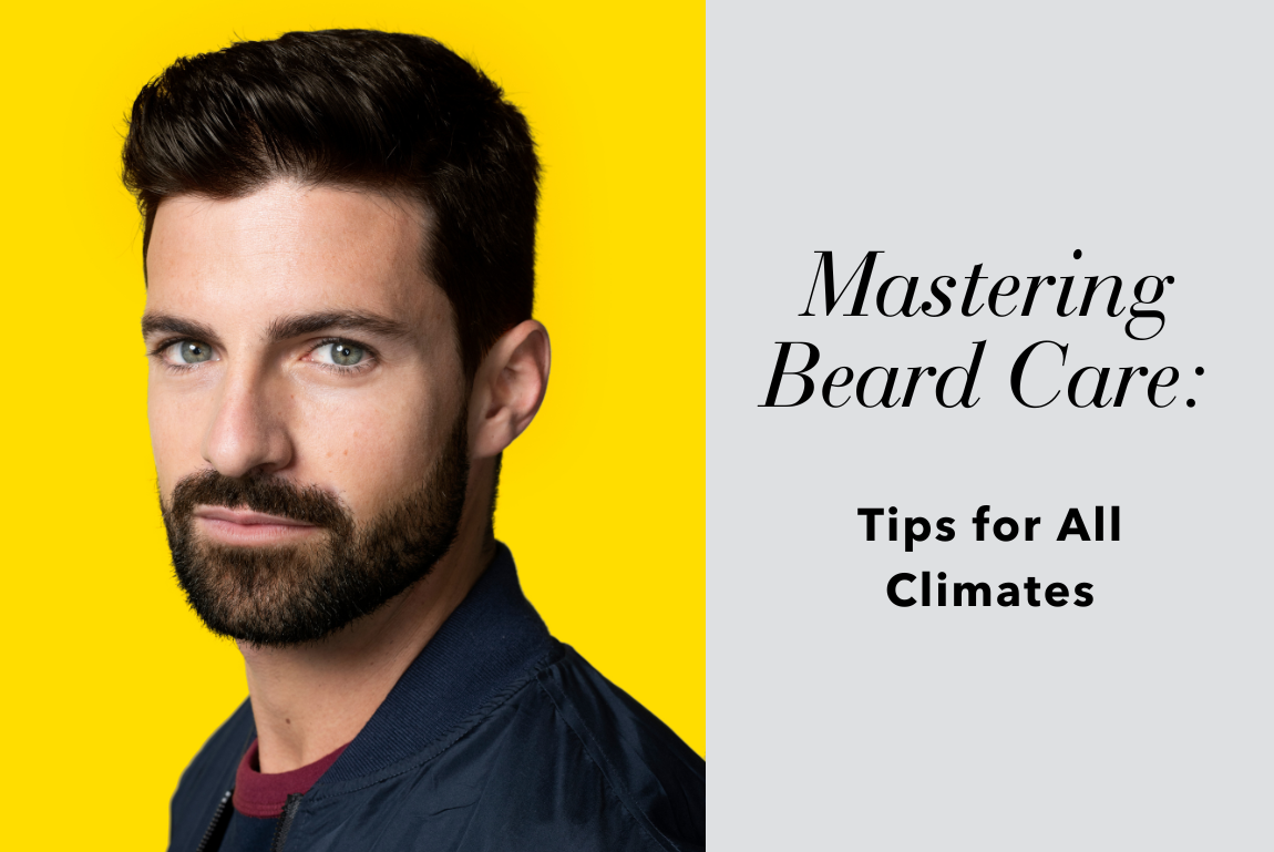 Mastering Beard Care: Tips for All Climates