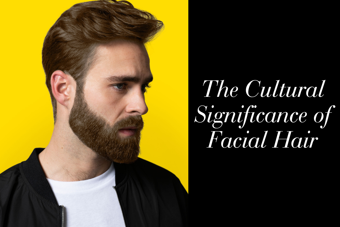 The Cultural Significance of Facial Hair