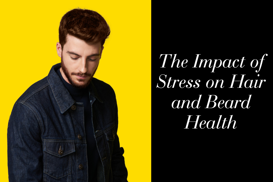 The Impact of Stress on Hair and Beard Health