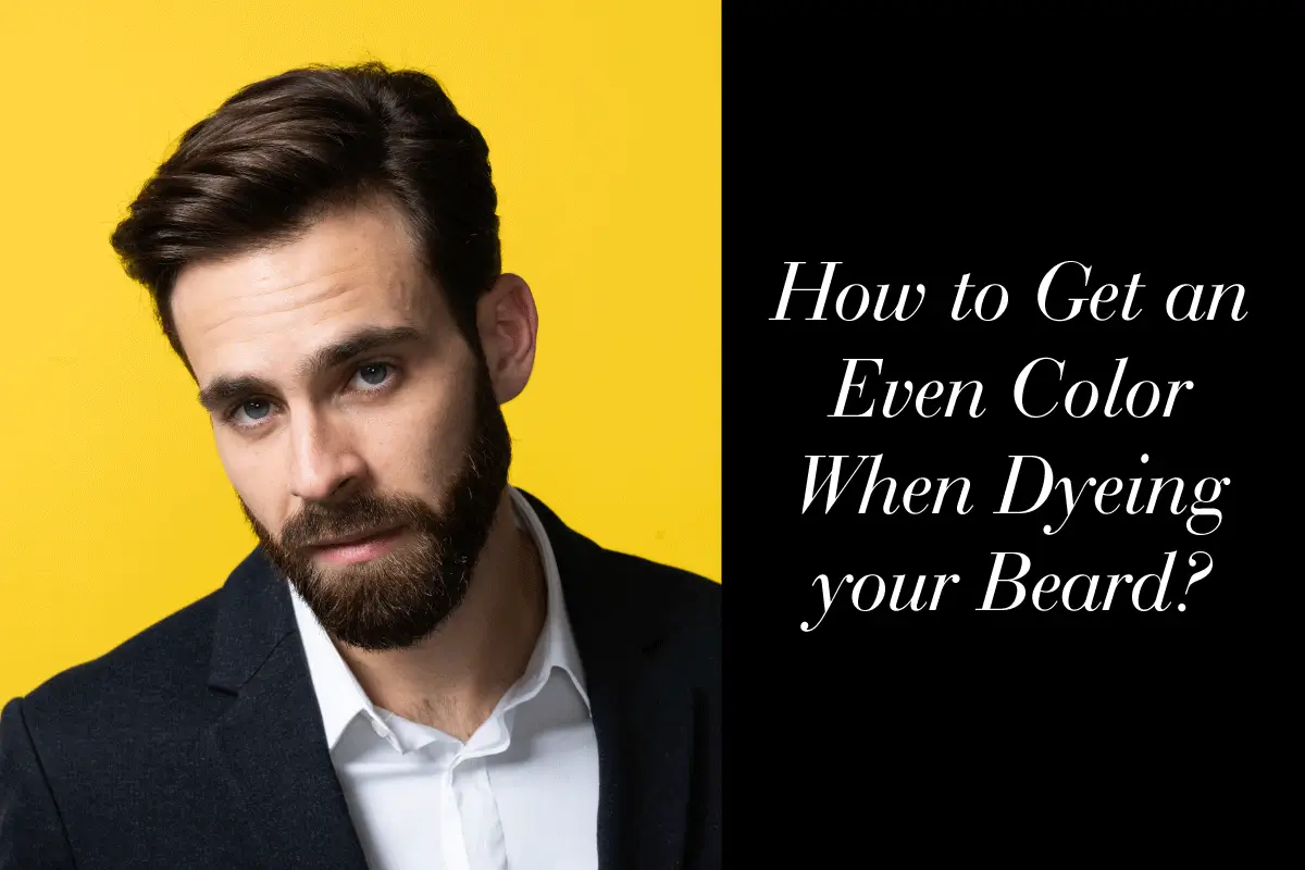 How to Get an Even Color When Dyeing your Beard?