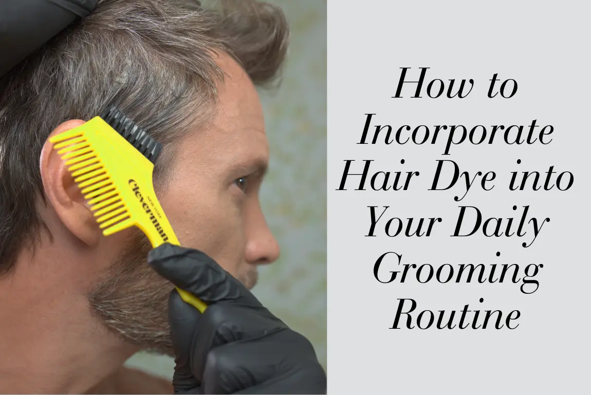 How to Incorporate Hair Dye into Your Daily Grooming Routine