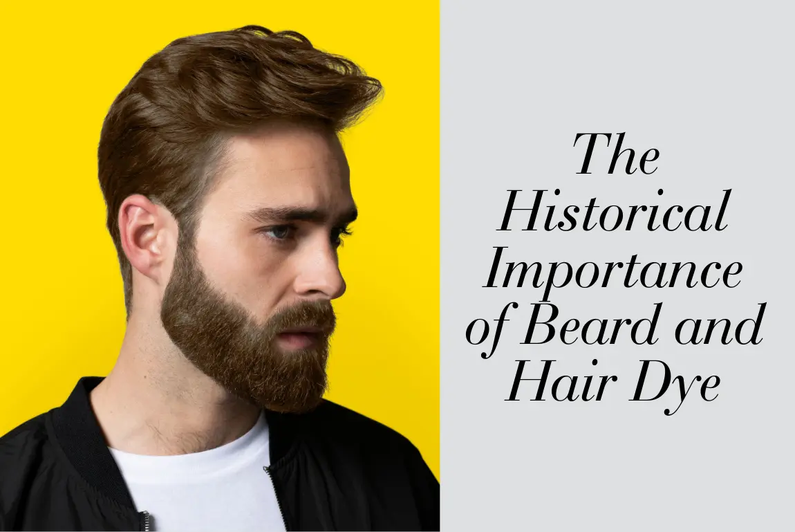 The Historical Importance of Beard and Hair Dye The Historical Importance of Beard and Hair Dye