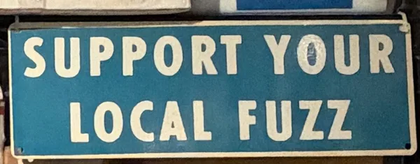 Support Your Local Fuzz sign