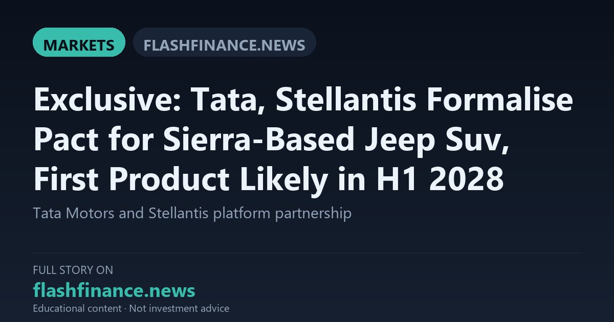 Tata Motors and Stellantis Formalise Pact for Sierra-Based Jeep SUV Slated for H1 2028