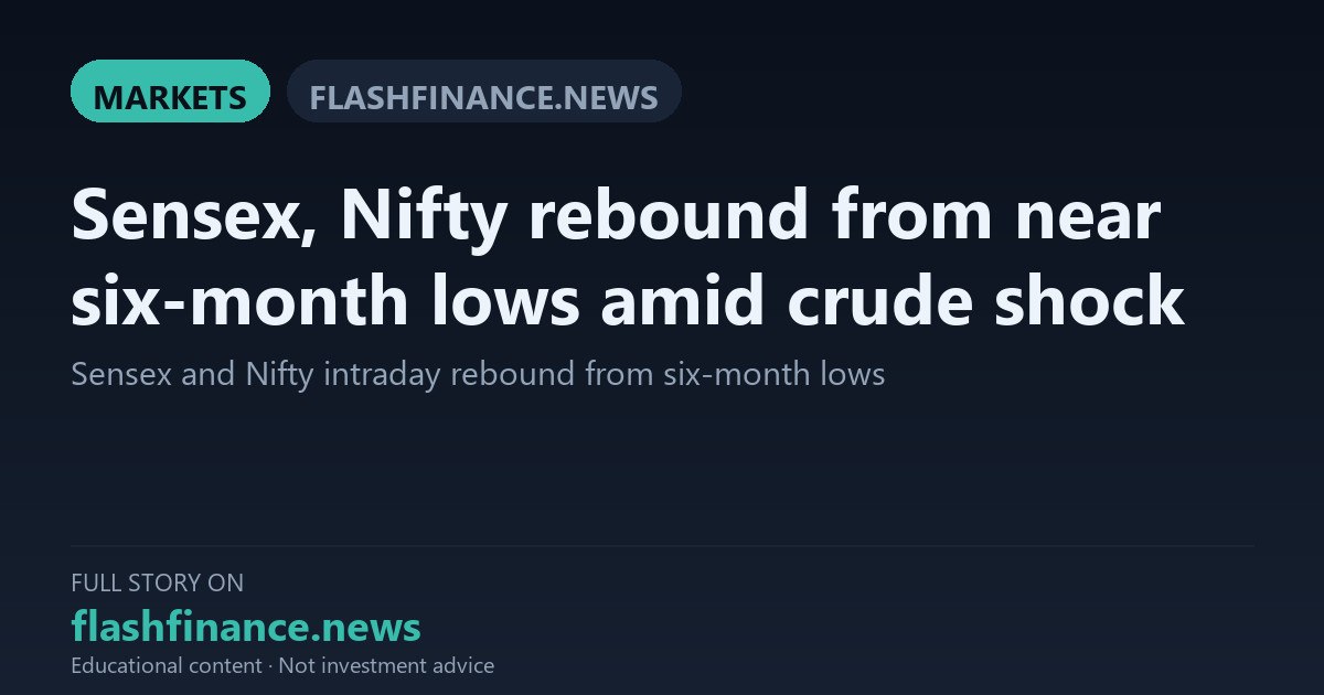Sensex and Nifty Stage Intraday Recovery from Six-Month Lows as Crude Oil Tops 107 Dollars