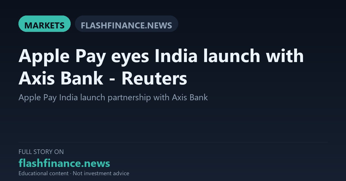 Apple Pay Eyes October India Rollout Starting With Axis Bank Credit Cards — September 18, 2026