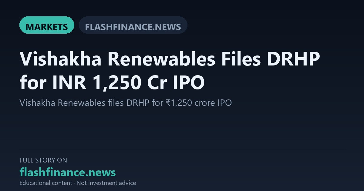 Vishakha Renewables Files DRHP with SEBI for Rs 1250 Crore Fresh Issue IPO