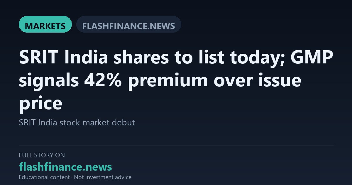 SRIT India Debuts on BSE and NSE as Grey Market Signals 42% Listing Premium
