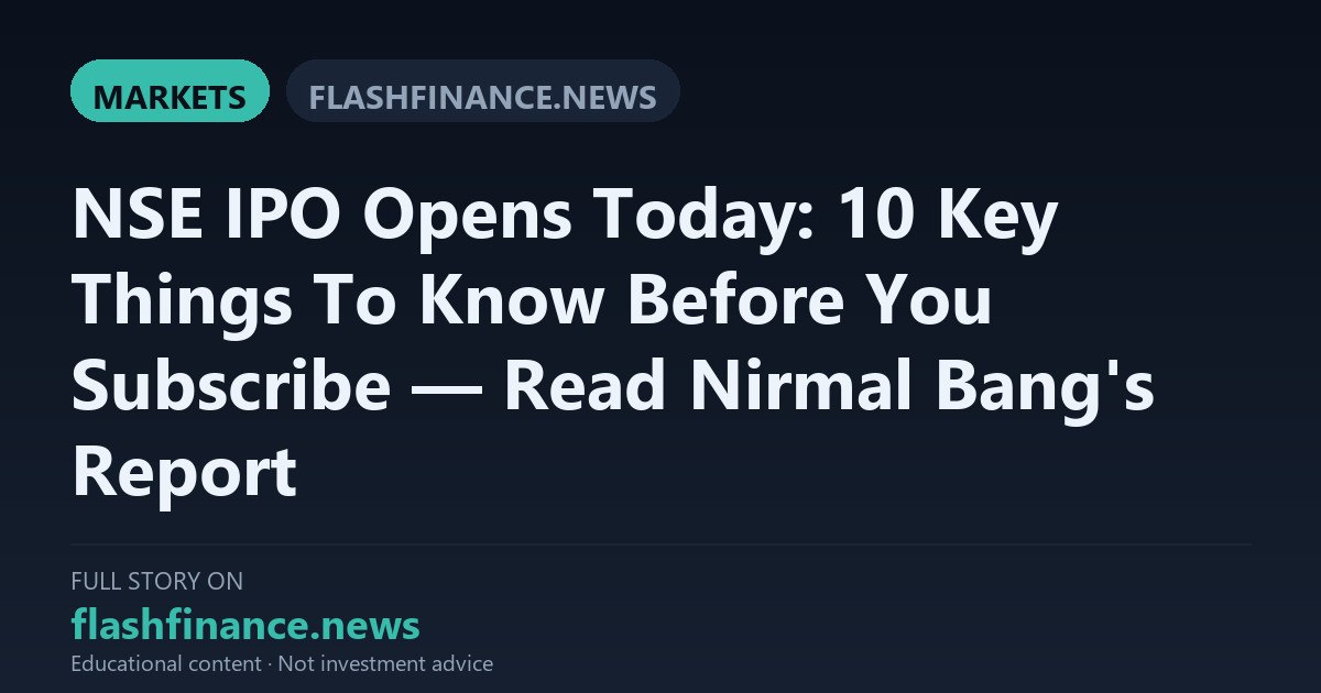NSE IPO Opens for Subscription to Raise Rs 22,562 Crore as Nirmal Bang Notes Attractive Discount to BSE