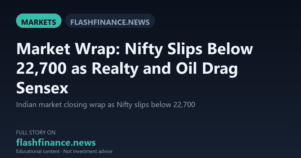 Nifty Closes Below 22,700 as Realty and Oil Drag Sensex Down 353 Points