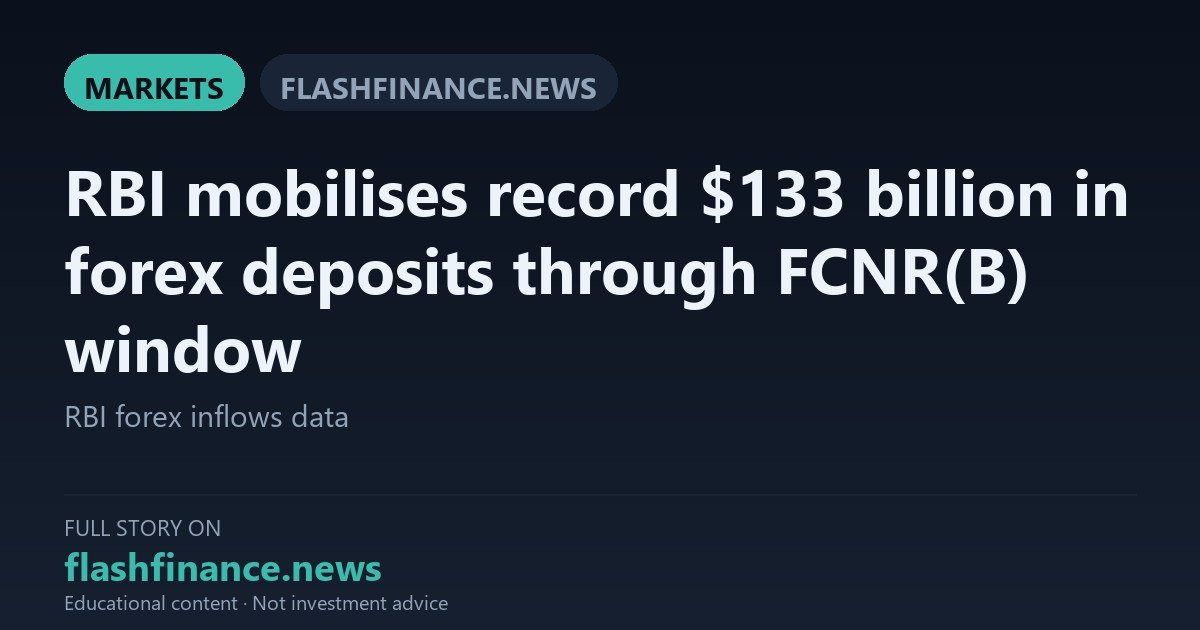 RBI Mobilises Record $133 Billion in FCNR(B) Deposits to Fortify Forex Reserves and Rupee