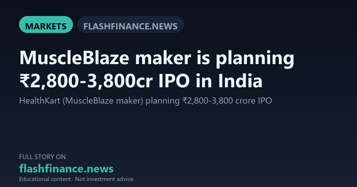 HealthKart Prepares Up to Rs 3,800 Crore IPO as Nutrition Demand Rises