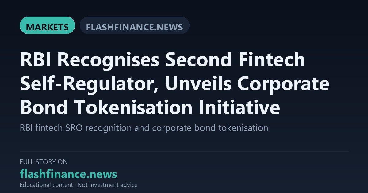 RBI and SEBI Unveil Demat 2.0 Corporate Bond Tokenisation Pilot and Recognise UFF as Second Fintech SRO