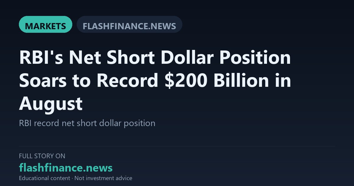 RBI Net Short Dollar Position Surges to Record 200 Billion Dollars in August Amid FCNR Swap Inflows